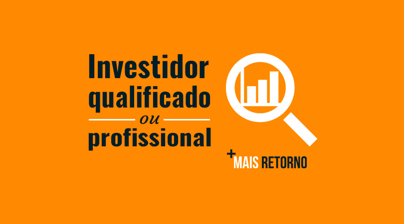 Investidor qualificado ou profissional