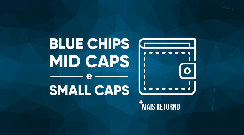 Blue Chips, Mid Caps e Small Caps