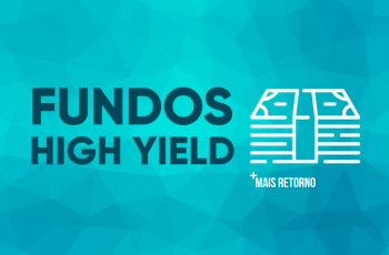 O que são fundos High Yield e como funcionam?