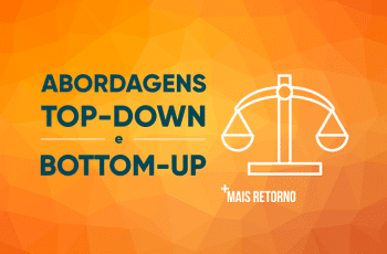 Abordagens Top-Down e Bottom-Up: o que são e como funcionam?