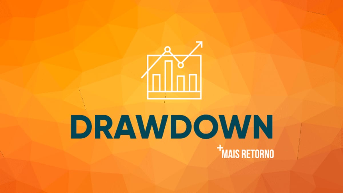 Drawdown: saiba o que é e qual sua utilidade | Mais Retorno