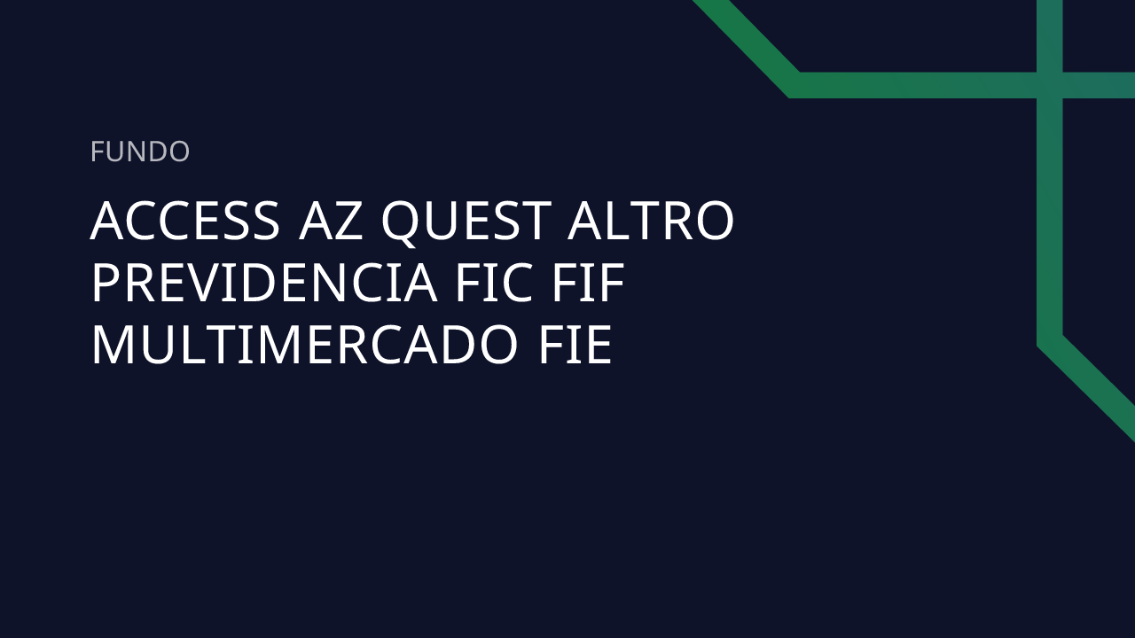 Fundo Access AZ Quest Altro Previdencia FIC FIF Multimercado Fie