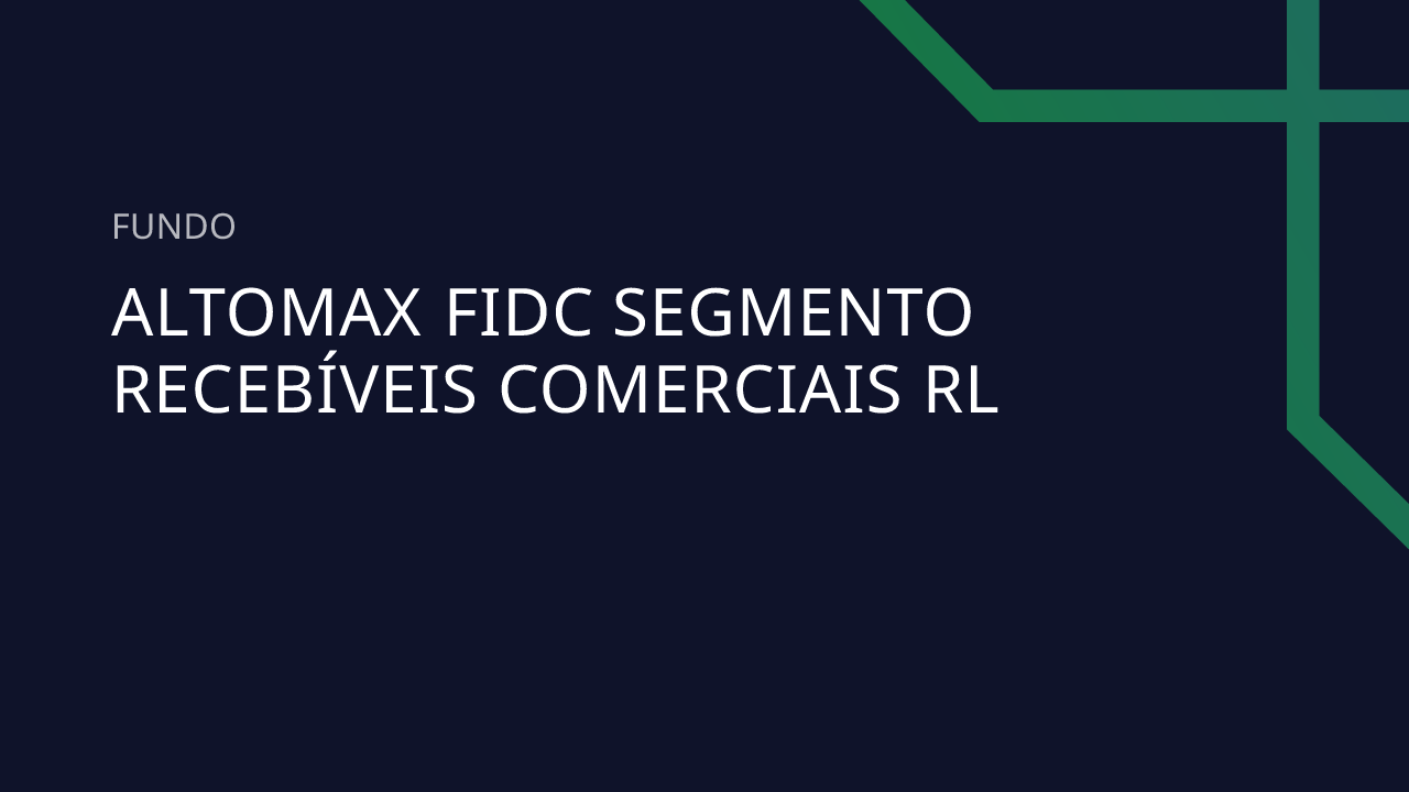 Fundo Altomax FIDC Segmento Recebíveis Comerciais RL