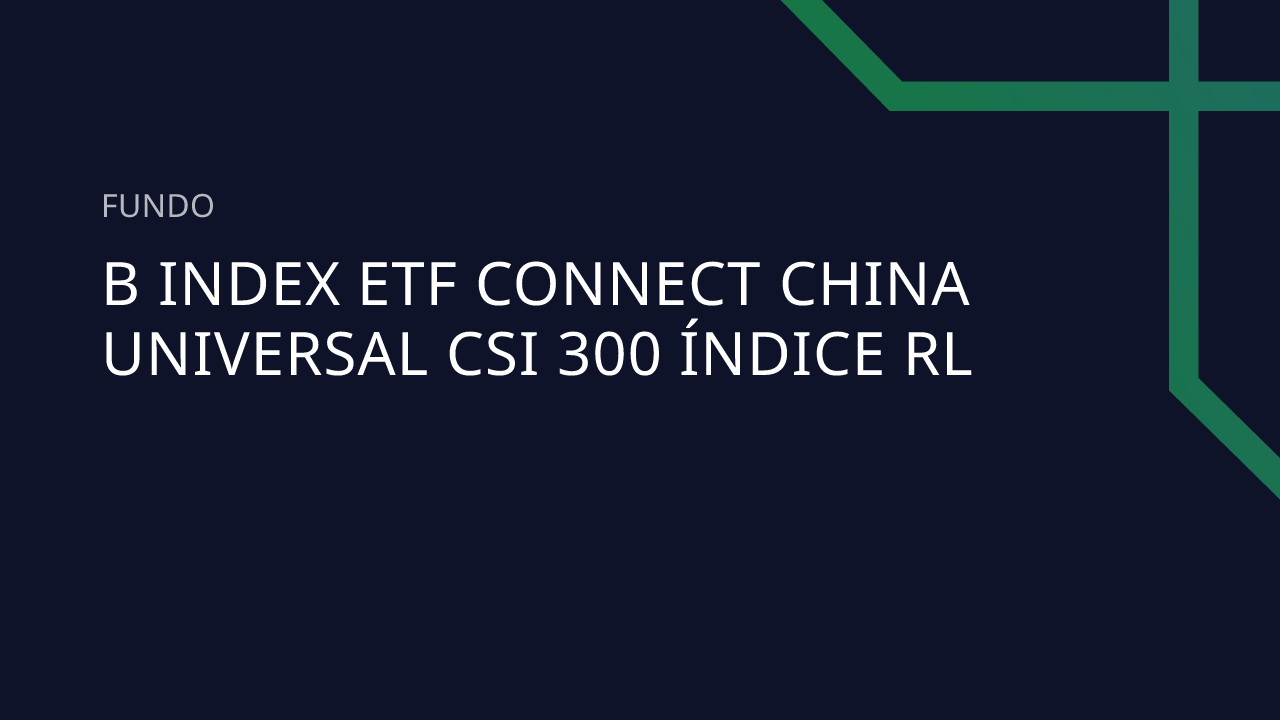 Fundo B Index ETF Connect China Universal Csi 300 Índice RL