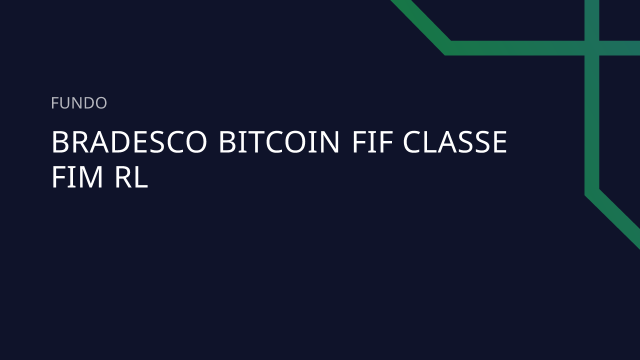 Fundo Bradesco Bitcoin FIF Classe FIM RL - 60.532.872/0001-22