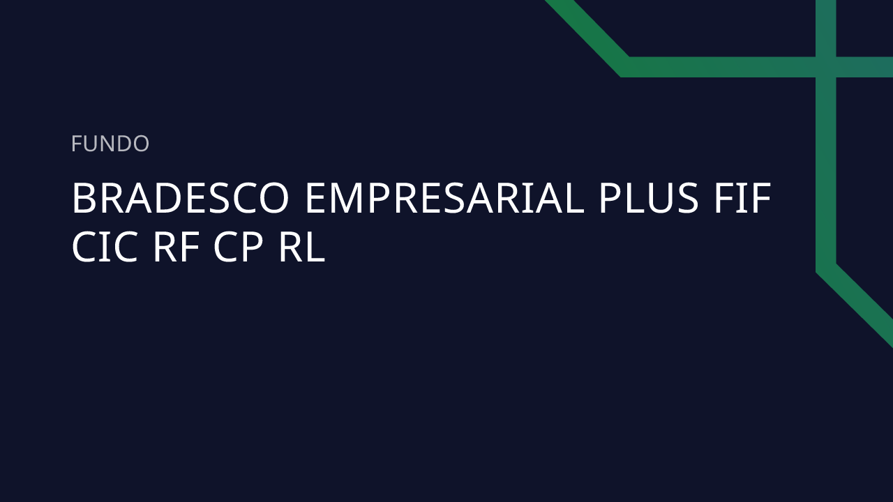 Fundo Bradesco Empresarial PLUS FIF CIC RF CP RL