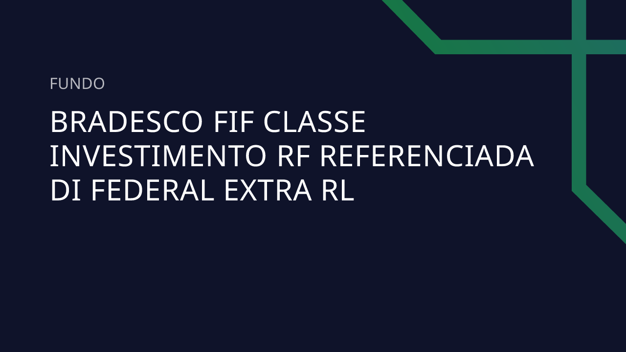 Fundo Bradesco FIF Classe Investimento RF Referenciada DI Federal Extra RL