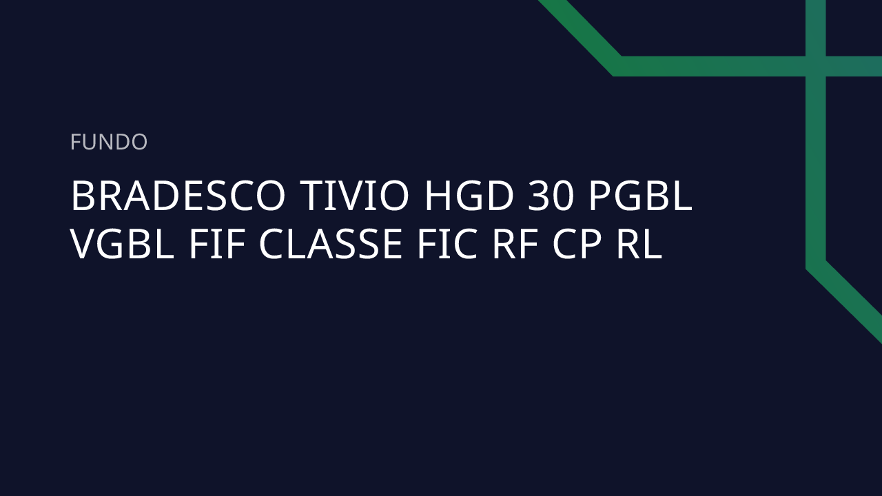Fundo Bradesco Tivio HGD 30 PGBL VGBL FIF Classe FIC RF CP RL