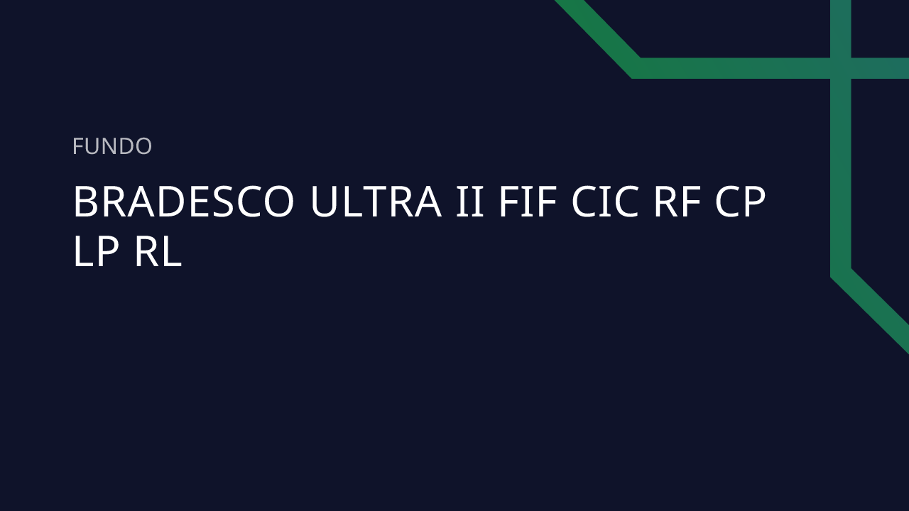 Fundo Bradesco Ultra II FIF CIC RF CP LP RL - 55.315.627/0001-23