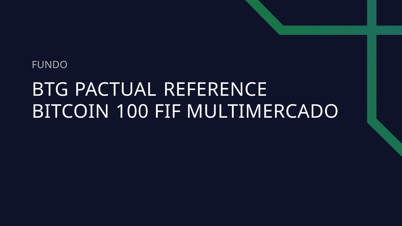 Fundo BTG Pactual Reference Bitcoin 100 FIF Multimercado
