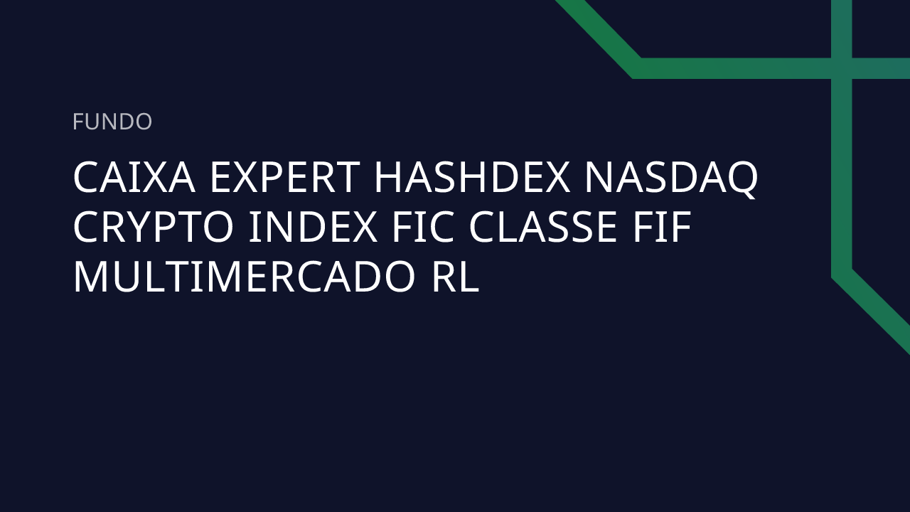 Fundo Caixa Expert Hashdex Nasdaq Crypto Index FIC Classe FIF Multimercado  RL
