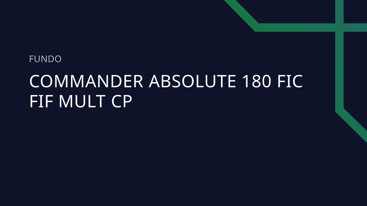 Fundo Commander Absolute 180 FIC FIF Mult CP - 60.776.035/0001-49