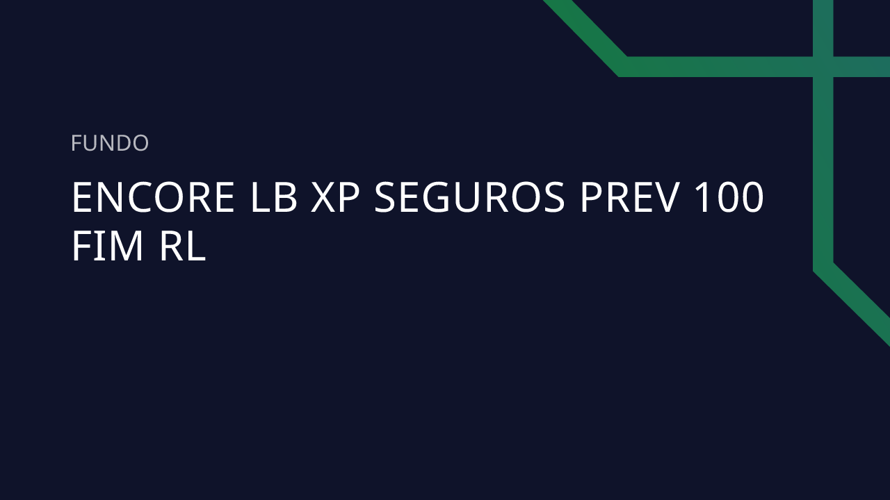 Fundo Encore LB XP Seguros Prev 100 FIM RL - 41.867.324/0001-09
