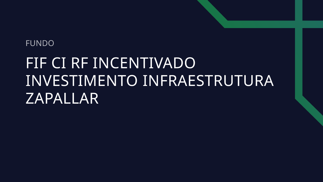 Fundo FIF CI RF Incentivado Investimento Infraestrutura Zapallar