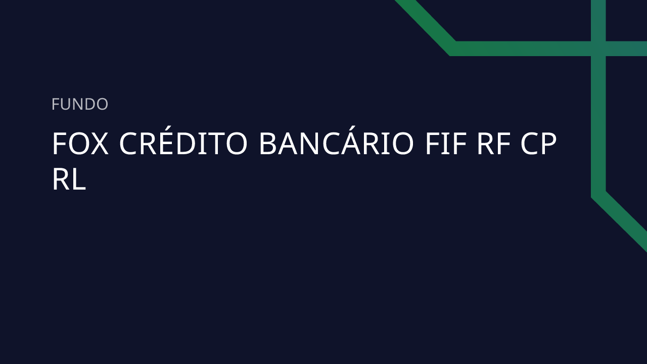 Fundo FOX Crédito Bancário FIF RF CP RL - 16.916.054/0001-31