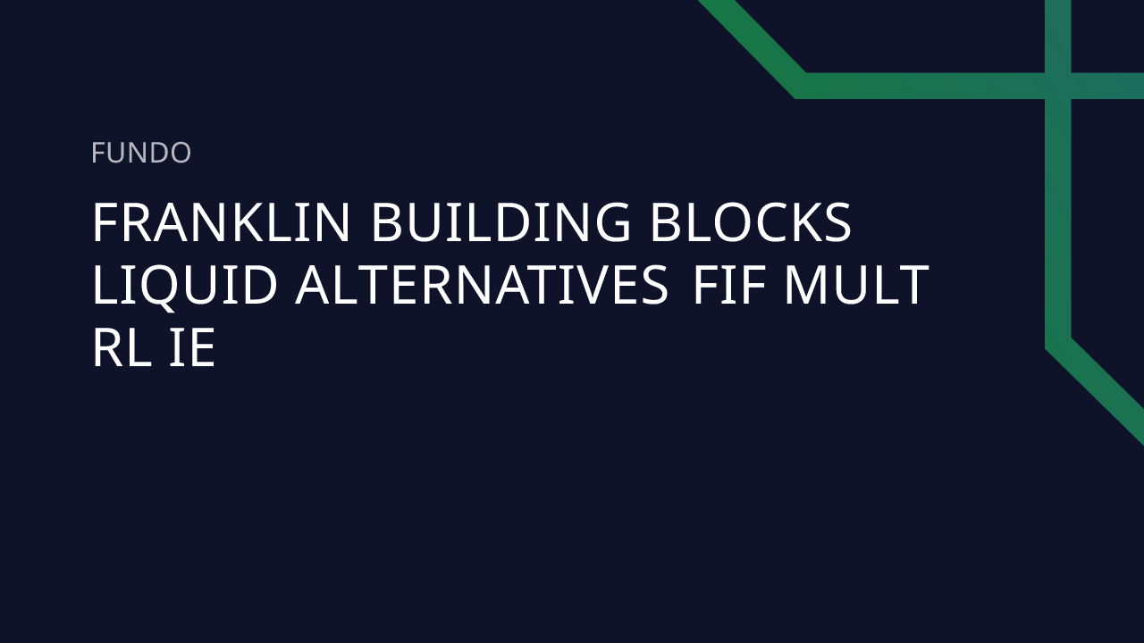Fundo Franklin Building Blocks Liquid Alternatives FIF Mult RL IE