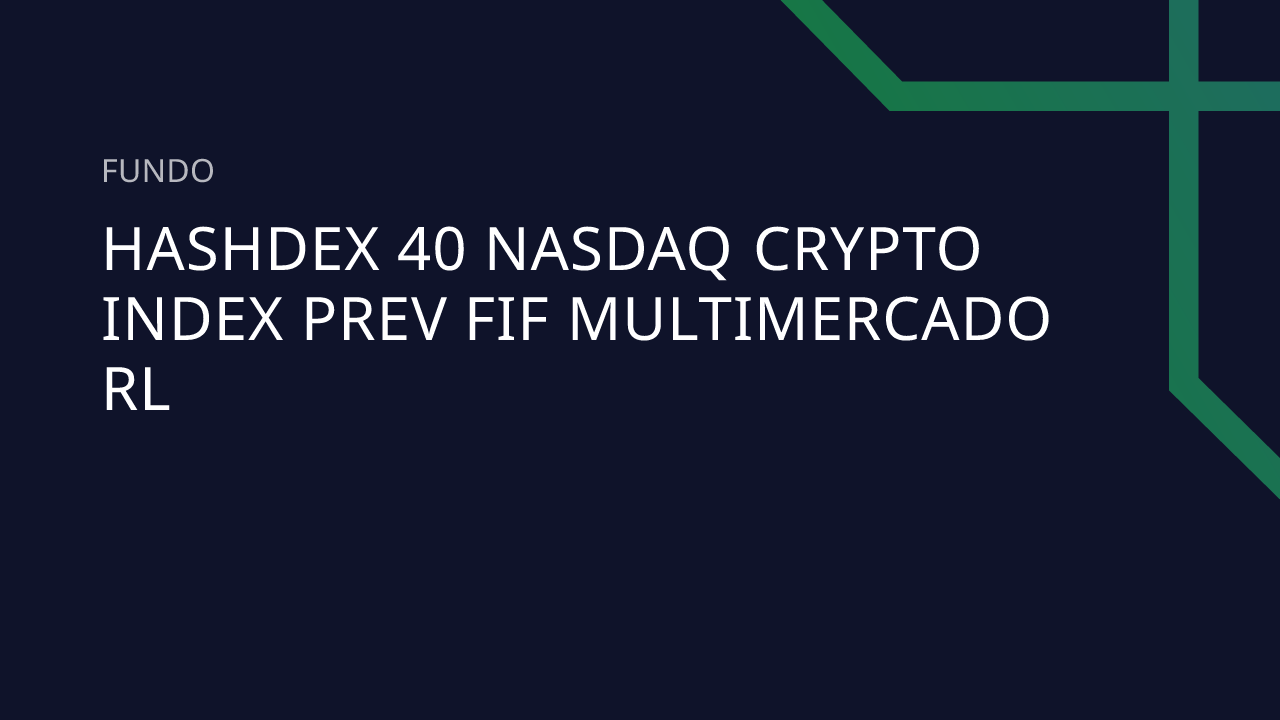 Fundo Hashdex 40 Nasdaq Crypto Index Prev FIF Multimercado RL