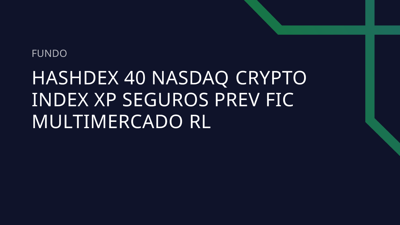 Fundo Hashdex 40 Nasdaq Crypto Index XP Seguros Prev FIC Multimercado RL