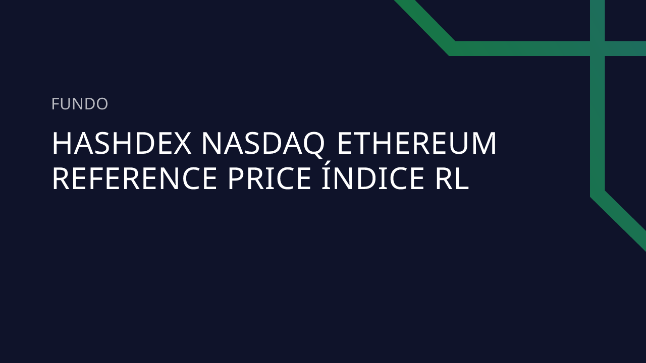 Fundo Hashdex Nasdaq Ethereum Reference Price Índice RL