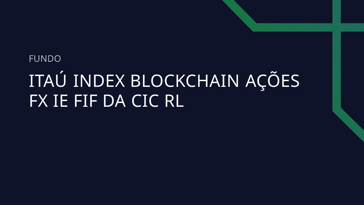 Fundo Itaú Index Blockchain Ações FX IE FIF DA CIC RL