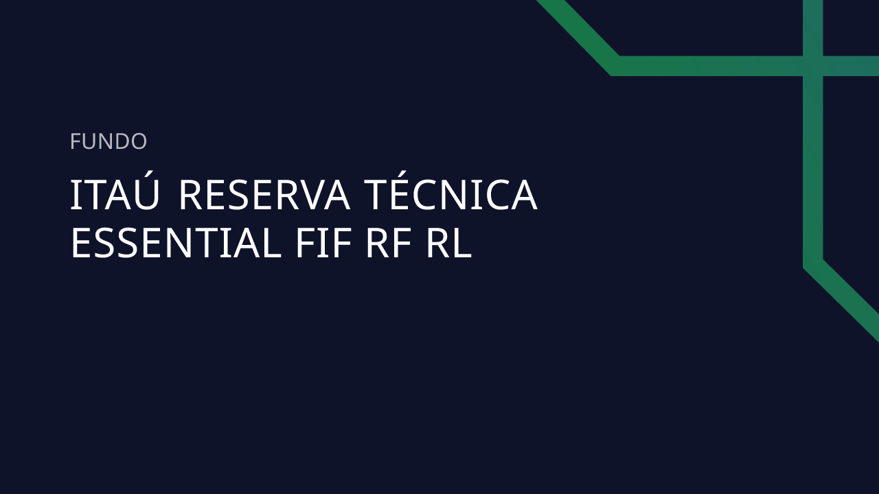 Fundo Itaú Reserva Técnica Essential FIF RF RL