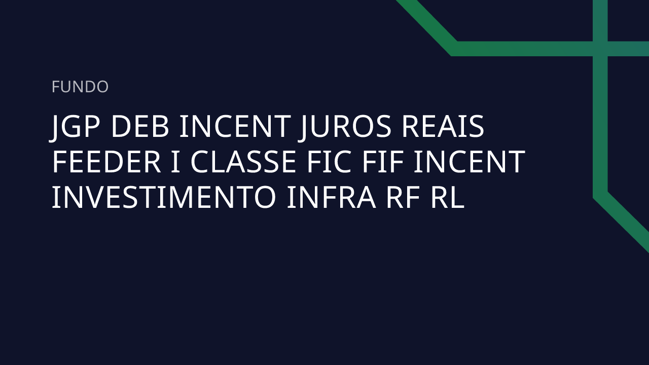 Fundo JGP Deb Incent Juros Reais Feeder I Classe FIC FIF Incent ...