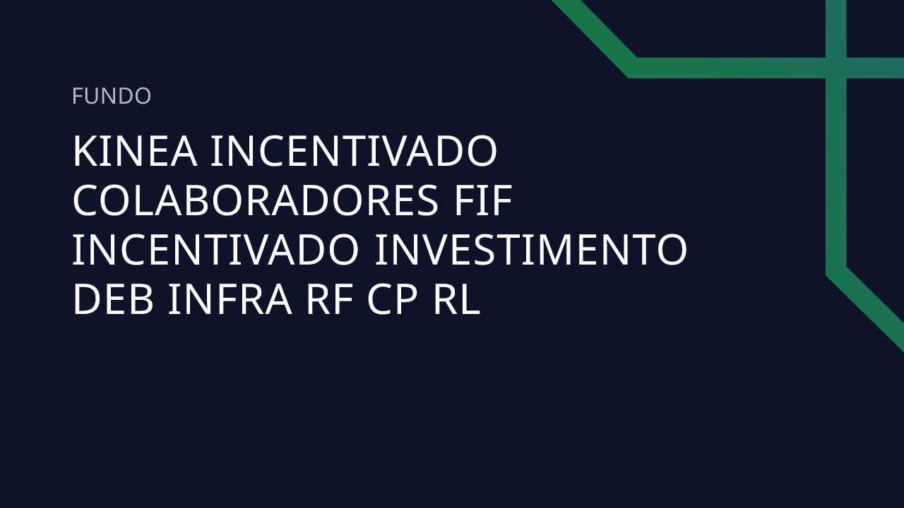 Fundo Kinea Incentivado Colaboradores FIF Incentivado Investimento Deb ...