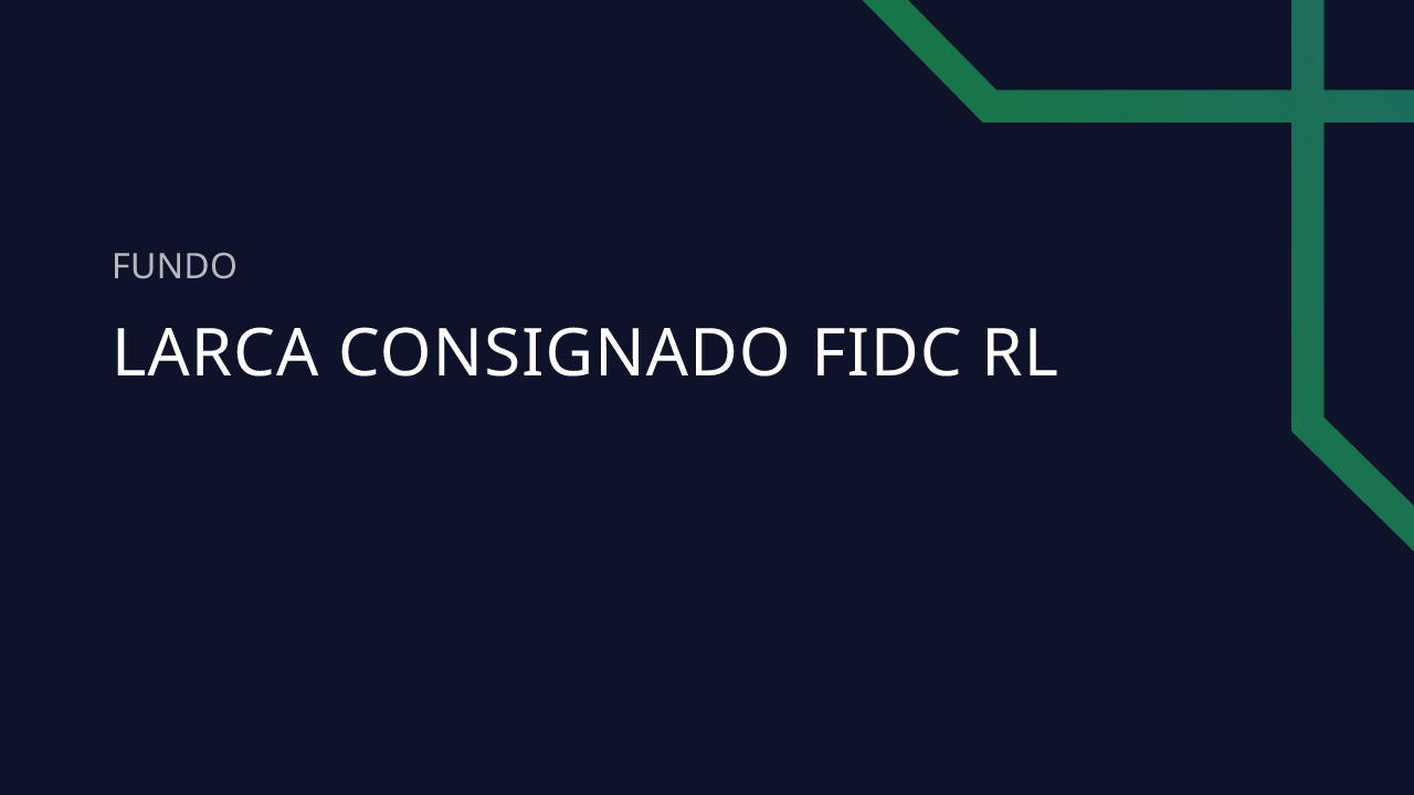 Fundo Larca Consignado FIDC RL - 51.326.028/0001-54
