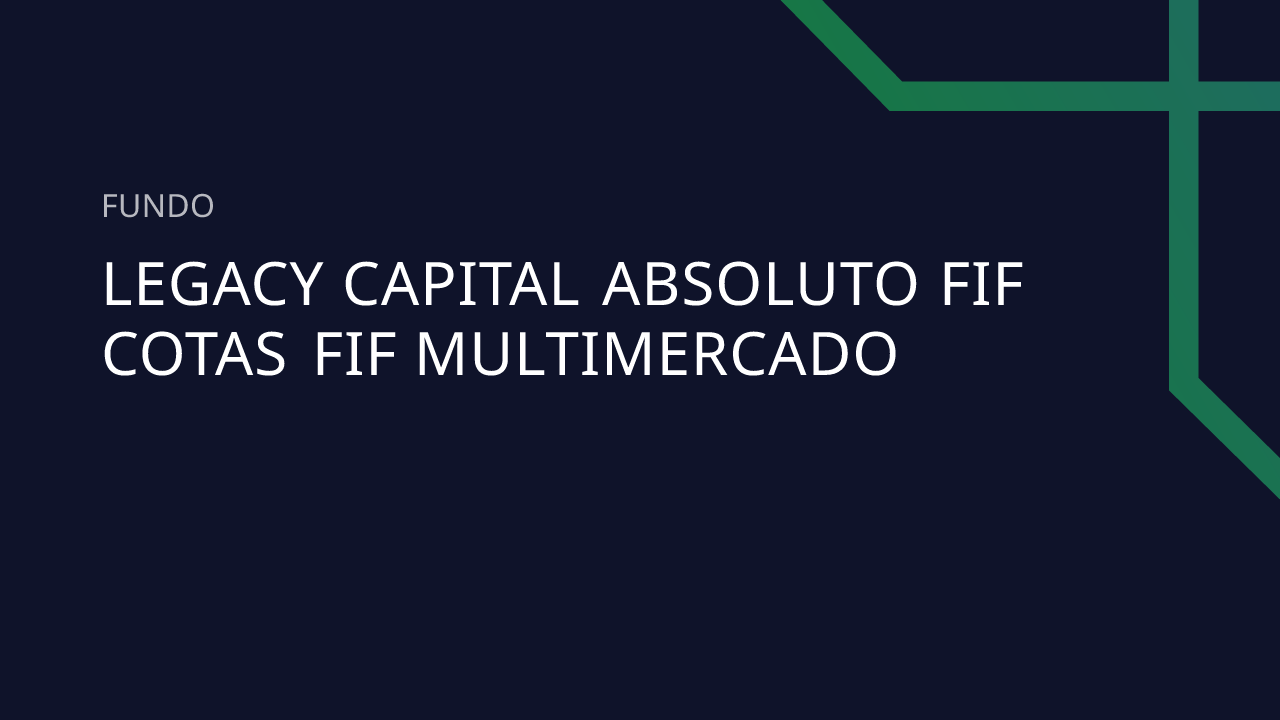 Fundo Legacy Capital Absoluto FIF Cotas FIF Multimercado