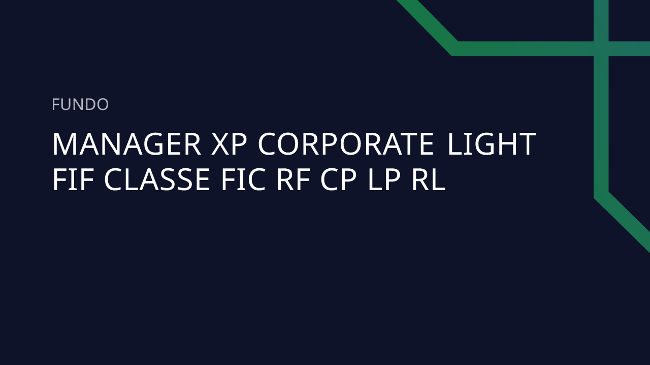 Fundo Manager XP Corporate Light FIF Classe FIC RF CP LP RL