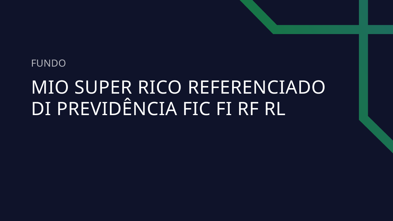 Fundo Mio Super Rico Referenciado DI Previdência FIC FI RF RL