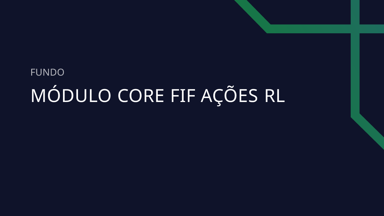 Fundo Módulo Core FIF Ações RL - 06.118.222/0001-90