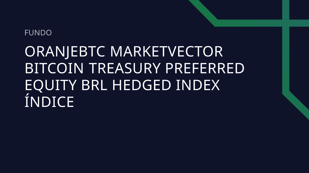 Fundo Oranjebtc Marketvector Bitcoin Treasury Preferred Equity BRL ...