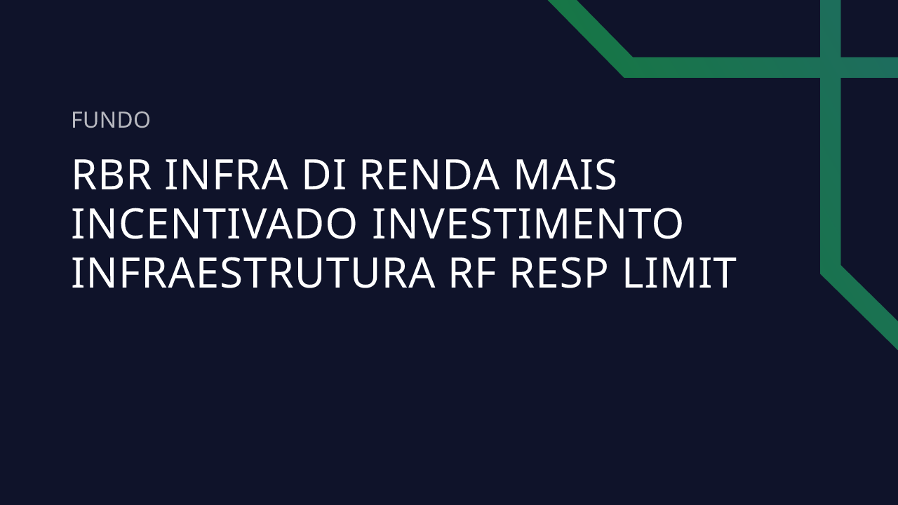 Fundo RBR Infra DI Renda Mais Incentivado Investimento Infraestrutura ...