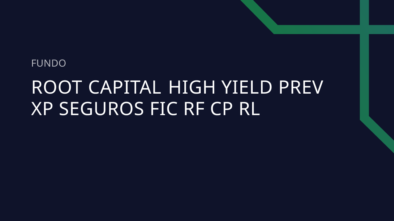 Fundo Root Capital HIGH Yield Prev XP Seguros FIC RF CP RL