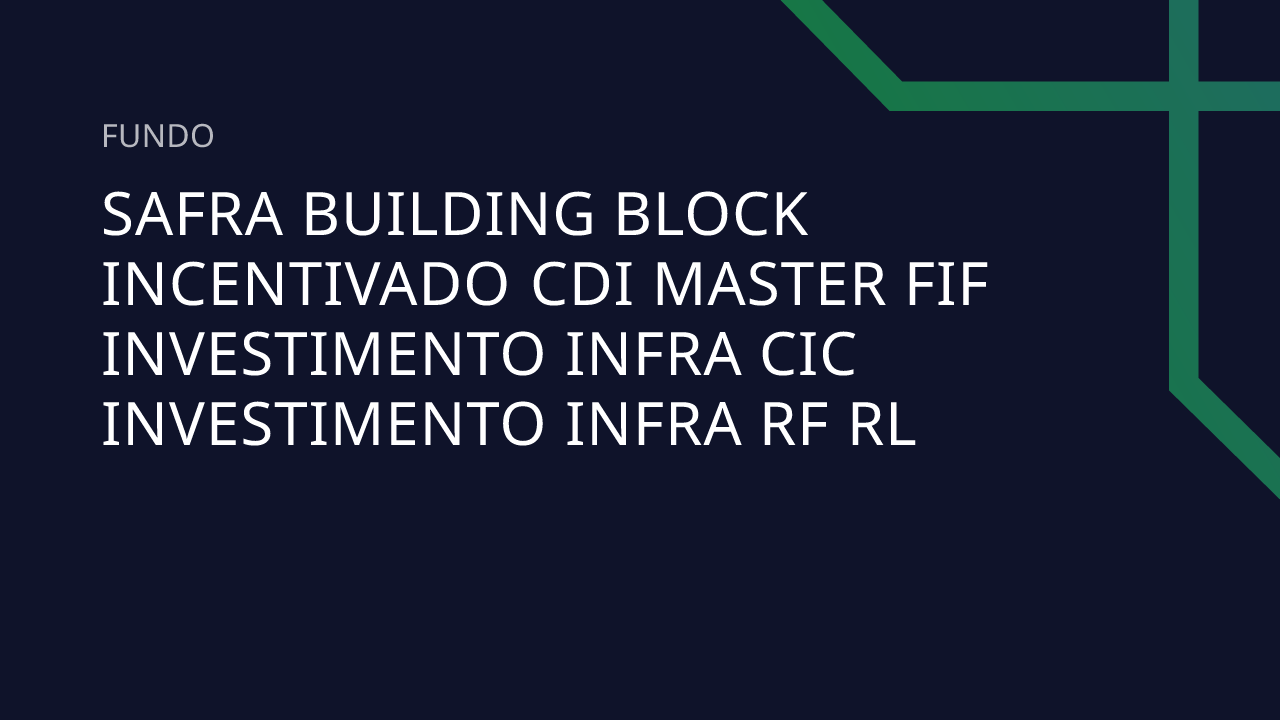 Fundo Safra Building Block Incentivado CDI Master FIF Investimento ...