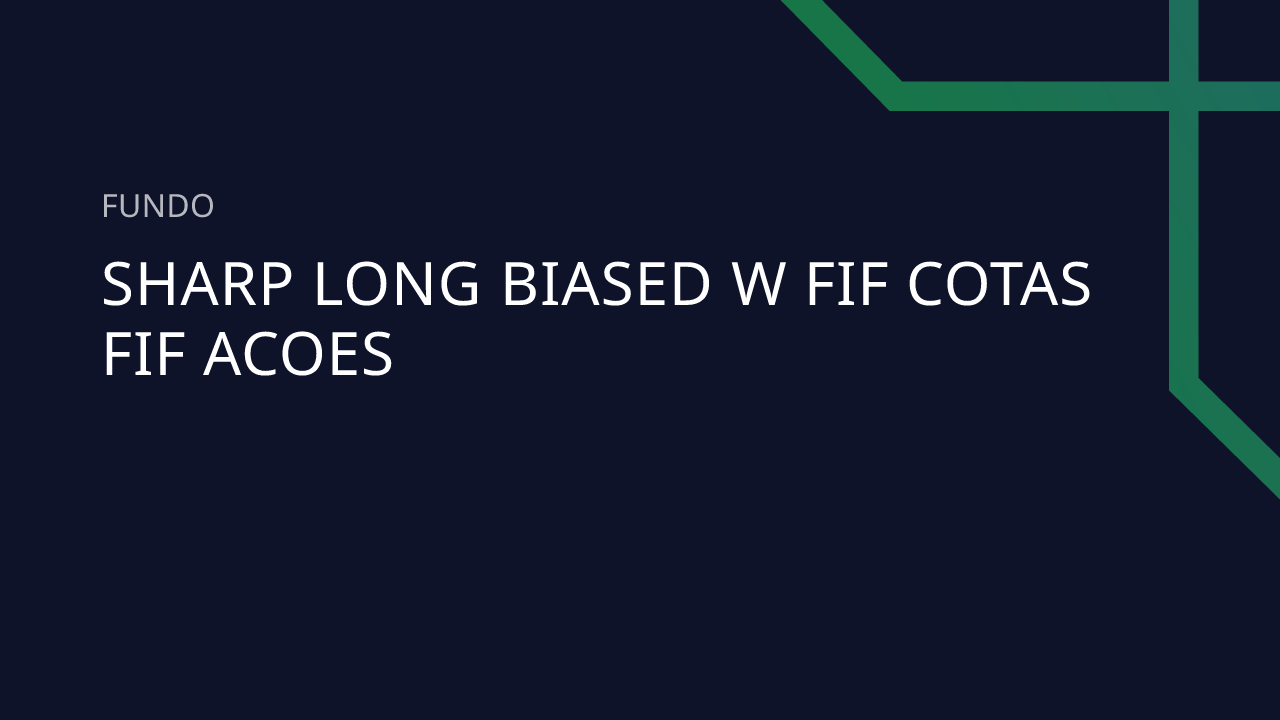 Fundo SHARP Long Biased W FIF Cotas FIF Acoes