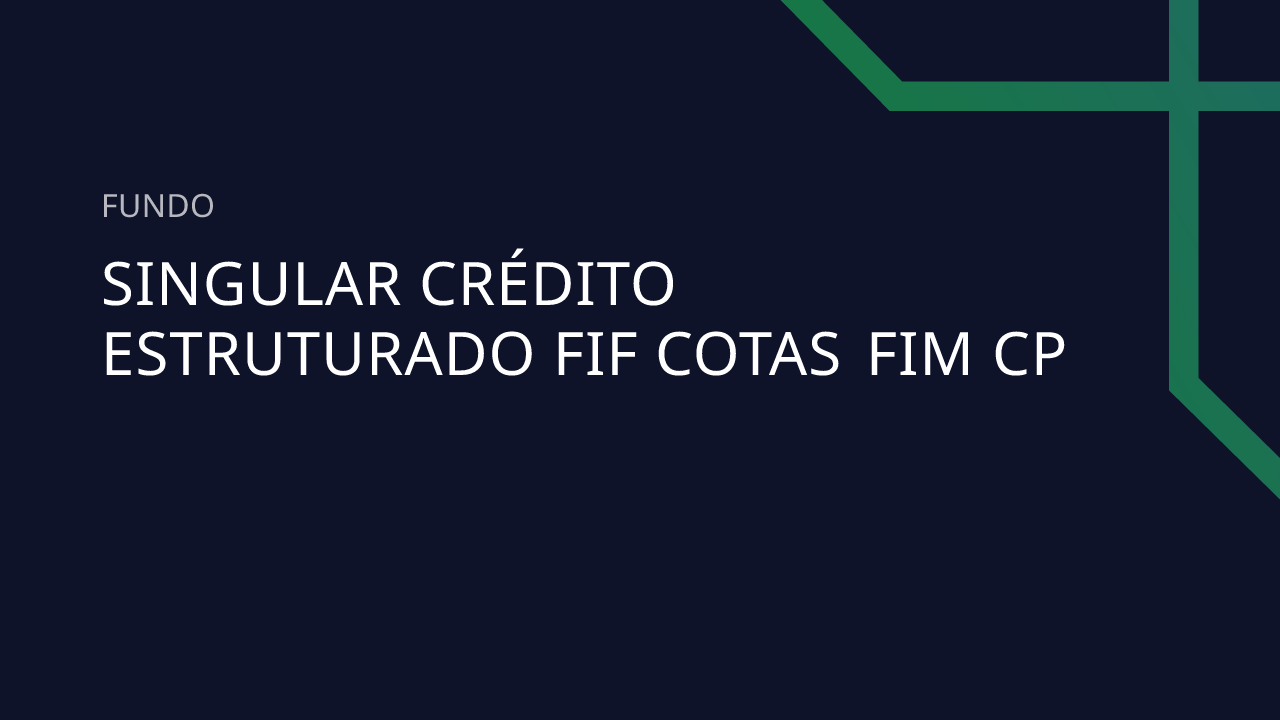 Fundo Singular Crédito Estruturado FIF Cotas FIM CP