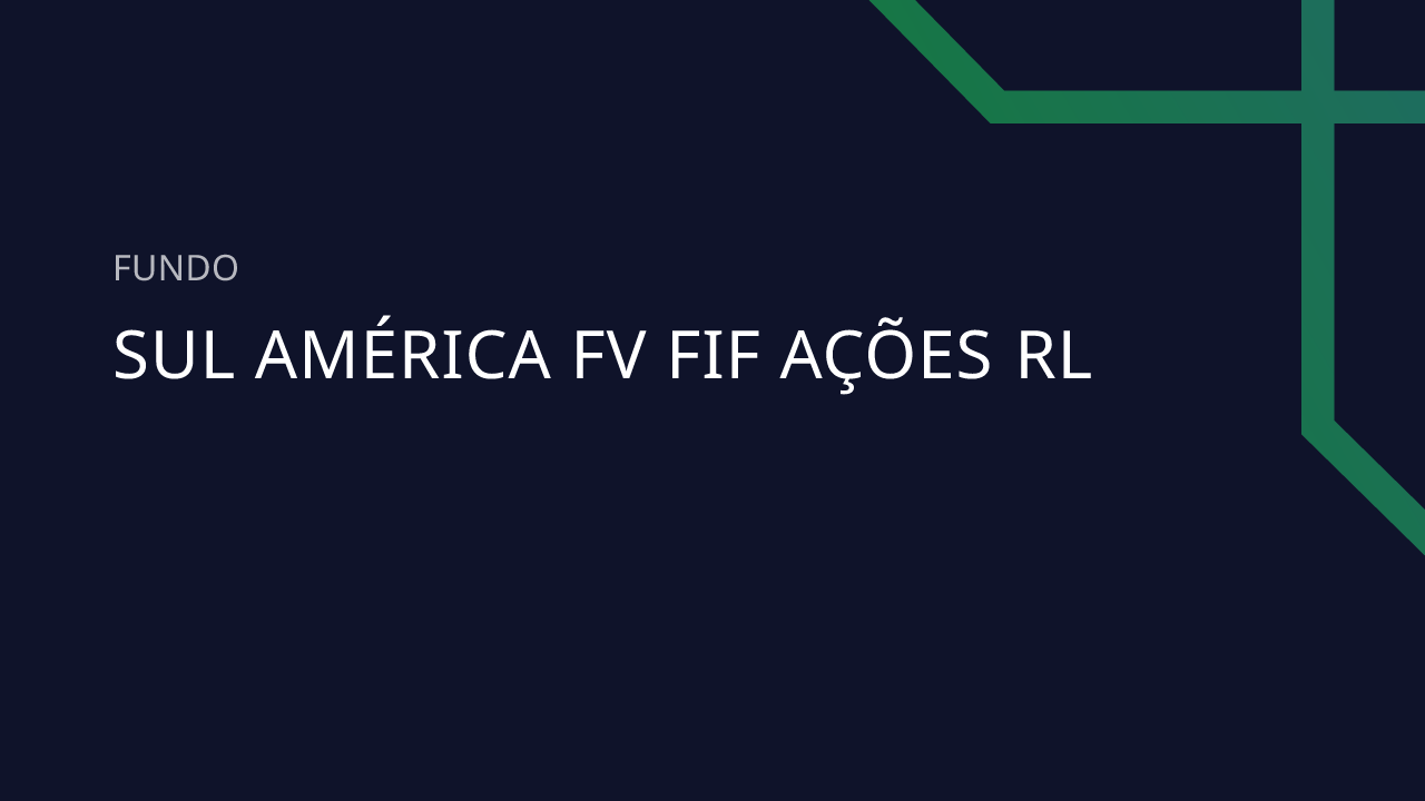 Fundo SUL América FV FIF Ações RL - 13.001.237/0001-39