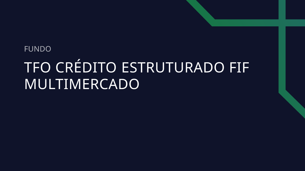 Fundo TFO Crédito Estruturado FIF Multimercado