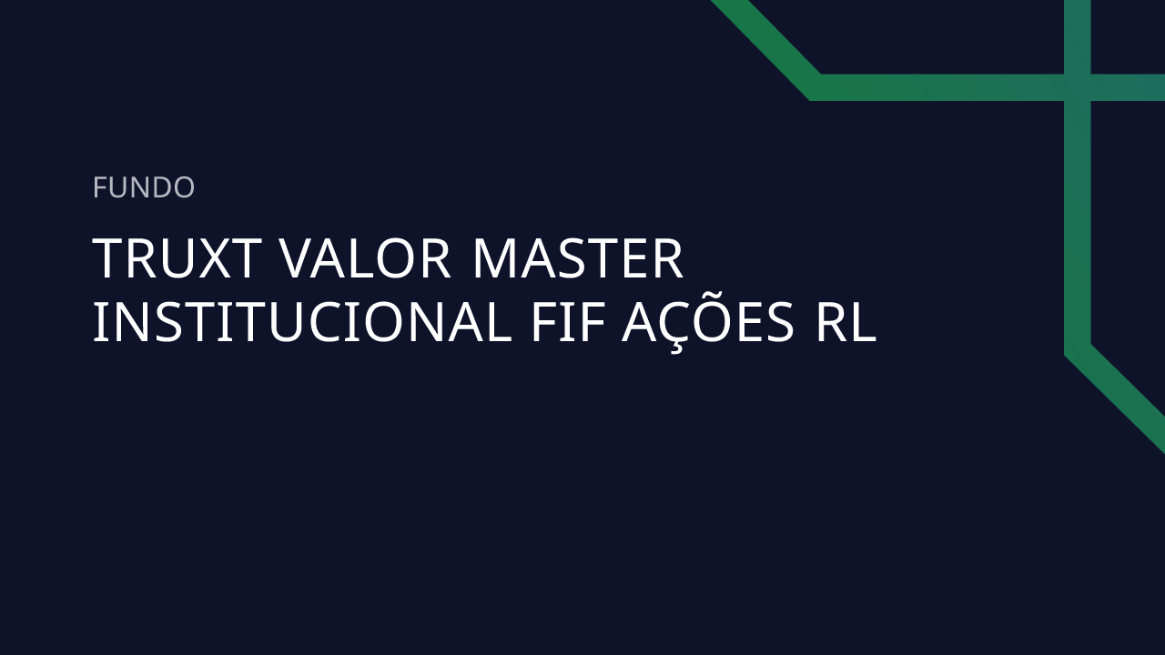 Fundo TRUXT Valor Master Institucional FIF Ações RL
