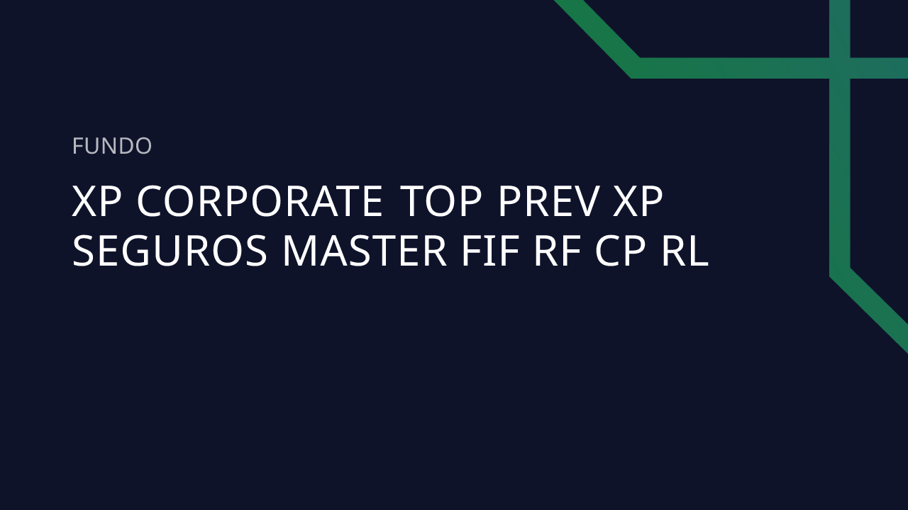 Fundo XP Corporate TOP Prev XP Seguros Master FIF RF CP RL